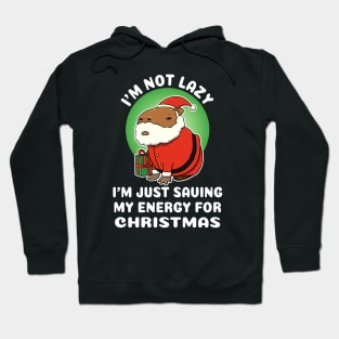 I'm not lazy I'm just saving my energy for Christmas Capybara Christmas Hoodie